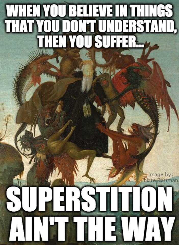 Superstition Ain't the Way