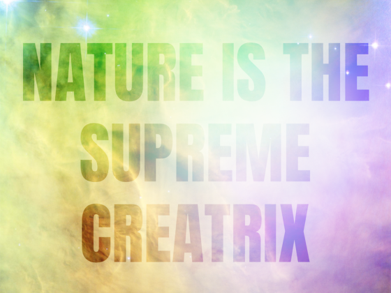 Nature is the Supreme Creatrix III