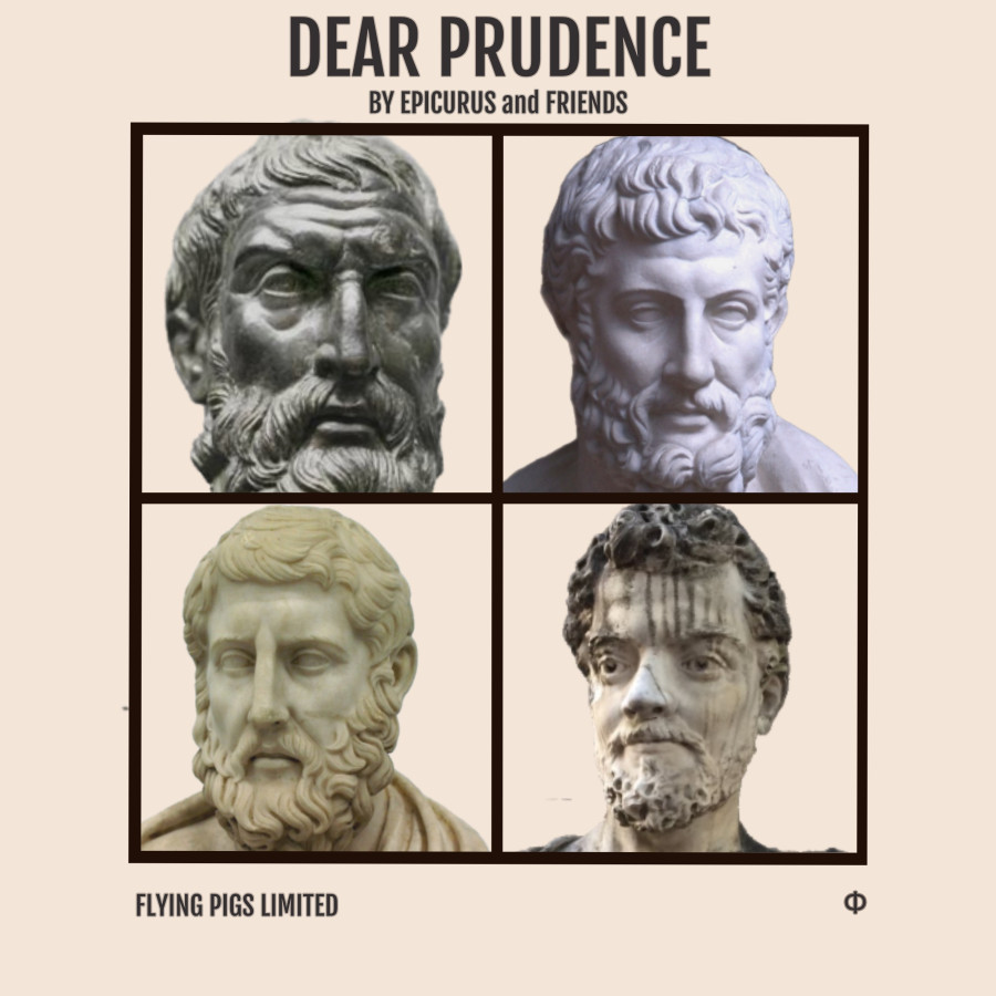 DEAR PRUDENCE by Epicurus and Friends