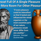 A Vessel Full of A Single Pleasure Has No More Room For Other Pleasures
