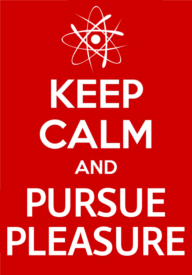 Keep Calm and Pursue Pleasure