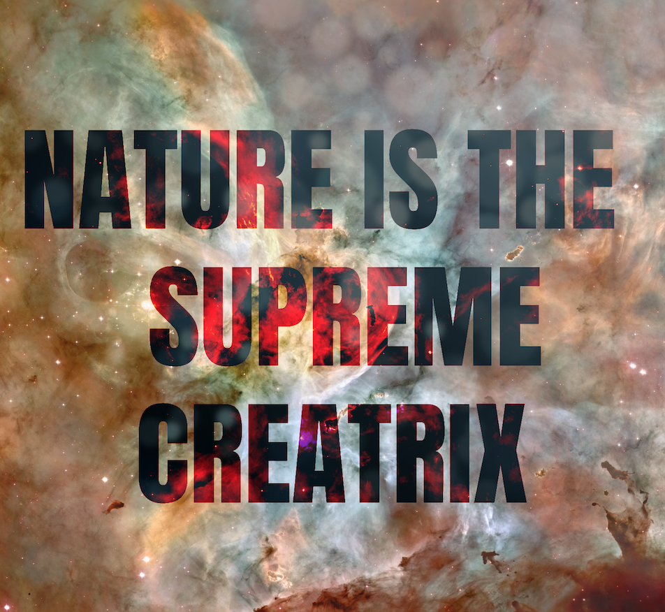 Nature is the Supreme Creatrix II