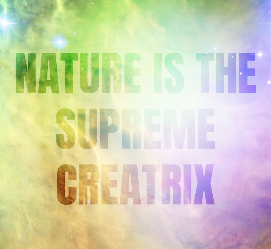 Nature is the Supreme Creatrix III