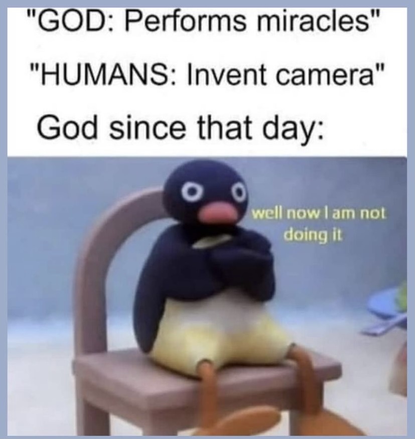 Perhaps gods don't like humans documenting their miracles.