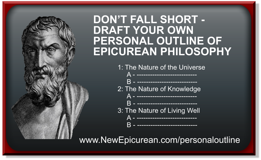 Don't Fall Short:  Draft Your Own Outline of Epicurean Philosophy