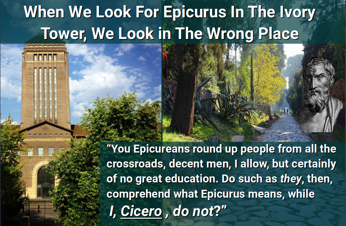 When We Look For Epicurus In The Ivory Tower, We Look In The Wrong Place