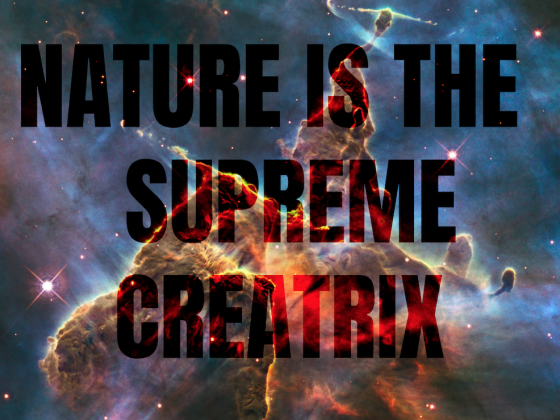 Nature is the Supreme Creatrix