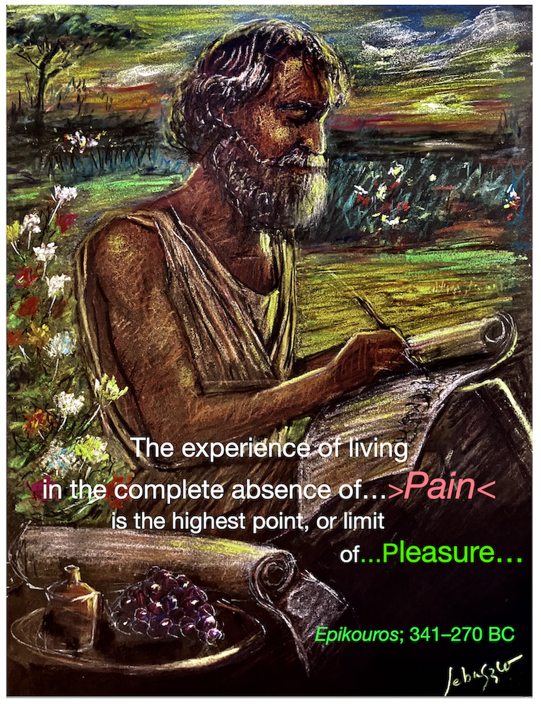 The Experience of living in the Complete Absence of Pain is the Highest Point or Limit...of Pleasure...