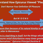 To Understand How Epicurus Viewed Pleasure, Don't Narrow Your Definition But Widen It