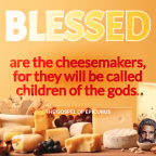 Blessed Are the Cheesemakers