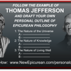 Follow the Example of Thomas Jefferson And Draft Your Own Personal Outline of Epicurean Philosophy